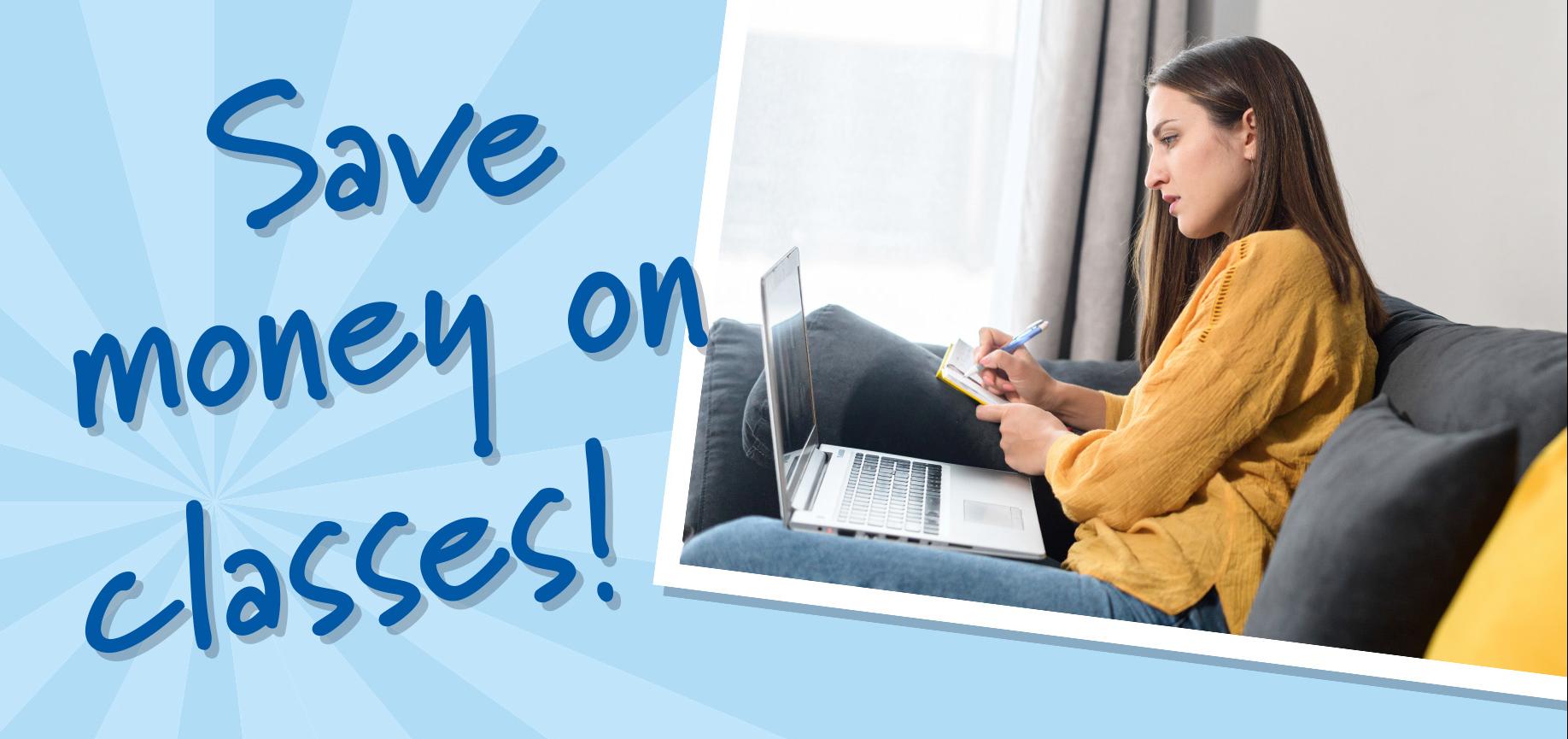 Save Money on Classes!
